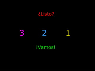 ¿Listo? 3 ¡Vamos! 2 1 