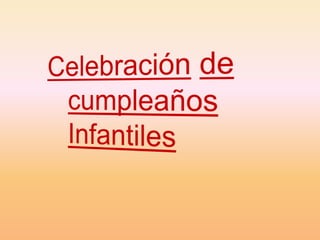 Celebraciónde cumpleaños Infantiles 