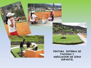PINTURA  INTERNA DE FACHADA Y ADECUACION DE ZONA INFANTIL