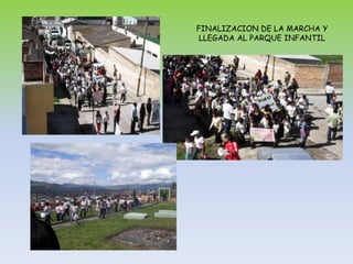 FINALIZACION DE LA MARCHA Y LLEGADA AL PARQUE INFANTIL