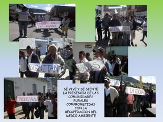 SE VIVE Y SE SIENTE LA PRESENCIA DE LAS COMUNIDADES RURALES COMPROMETIDAS CON LA RECUPERACION DEL MEDIO AMBIENTE