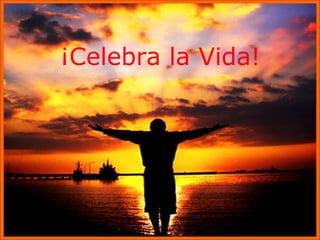 ¡Celebra la Vida!
 