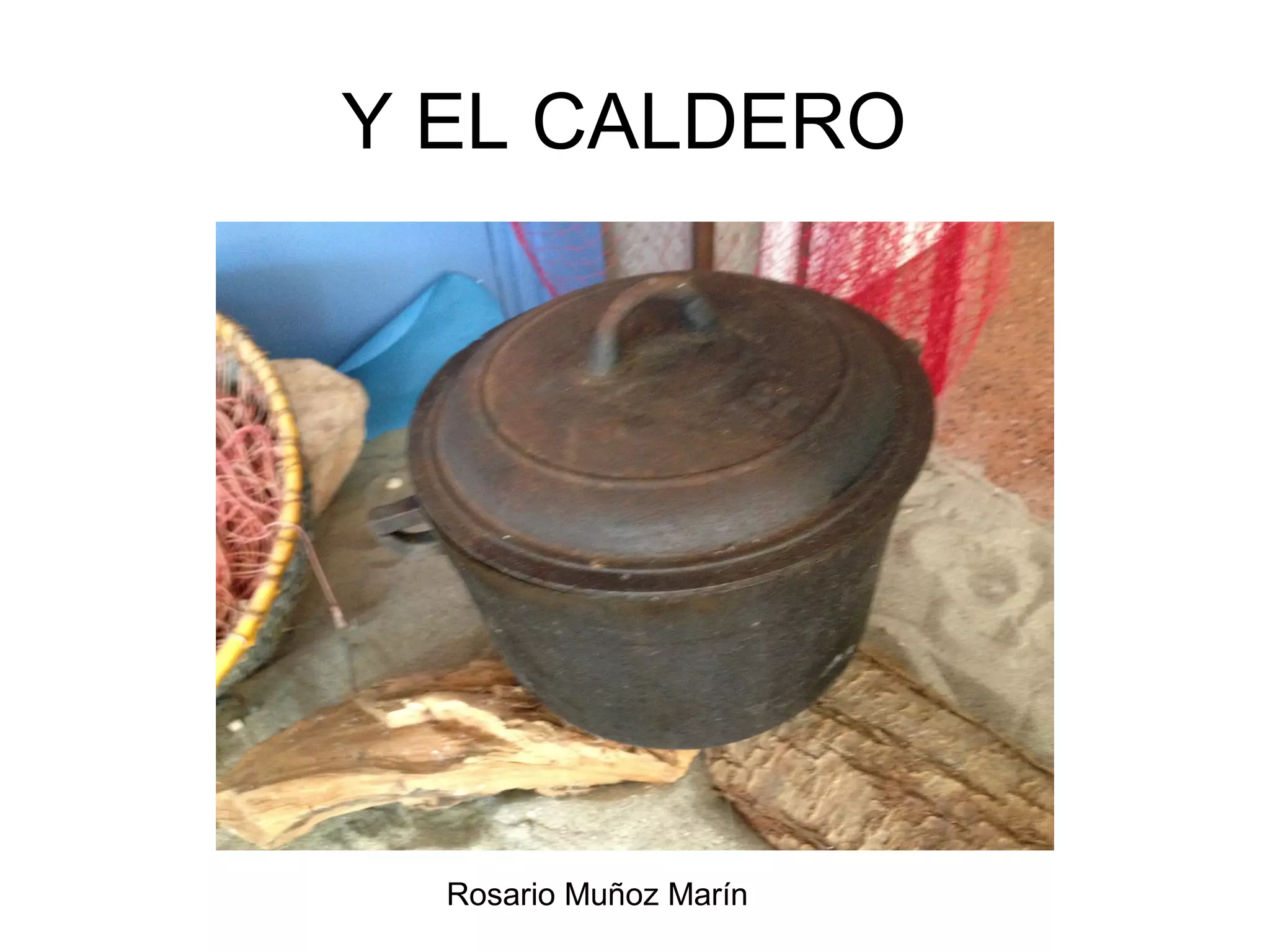 Rosario Muñoz Marín
Y EL CALDERO
 