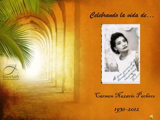 Celebrando la vida de…




 Carmen Nazario Pacheco
        1931-2012
 