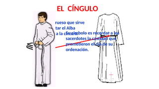 El Cingulo CELEBRAR LA SANTA MISA Y SUS ORNAMENTOS RELIGIOSOS.pptx