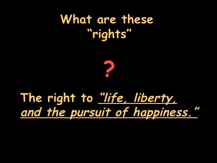 a discussion on abstractions of rights freedom liberty and happiness in declaration of independence These abstractions such as: rights, freedom, liberty and happiness have become the foundations of american society life and liberty, being equally crucial in a different way, had been an aid to many struggling people fighting against the hardships of living in an up and coming nation. a discussion on abstractions of rights freedom liberty and happiness in declaration of independence These abstractions such as: rights, freedom, liberty and happiness have become the foundations of american society life and liberty, being equally crucial in a different way, had been an aid to many struggling people fighting against the hardships of living in an up and coming nation.