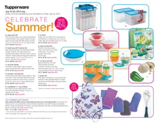 c


July 10–23, 2010 only
Orders must be submitted by your Consultant by Friday, July 23, 2010.


CELEBRATE                                                                                             save
                                                                                                      up to

Summer!
a Large Carry-All®                                               f Ice Tups®
                                                                                                    40%                                a
                                                                                                                                                       b




Store important papers, toys, seasonal decorations               Freeze your own healthy fruit or juice pops for
or other favorites in this durable container. Virtually          summertime fun. Includes tray, six 2-oz./60 mL
airtight and liquid-tight seal helps protect contents.           molds, seals and six flexible sticks. $17.50 value.
13 x 12 x 7½”/33 x 30.5 x 19.1 cm. $40.00 value.                 89134 $12.00 Save over 30%
89133 $24.00 Save 40%
                                                                 g Ideal Lit’l Bowl Set                                                    d
b Small Carry-All® Container Set                                 Perfect for bite-sized cereals,
Keep precious favorites safe inside these durable                raisins, fruits, baby food or other
storage containers. Easy-grip handles and                        small snacks. 8-oz./236 mL                                                                    h
stackable, deep design make them easy to store or                capacity. Set of three.                                                           g
transport. Virtually airtight and liquid-tight seals help        $12.00 value.
protect contents. 12 x 7½ x 6½”/30.5 x 19.1 x                    89135 $7.50 Save over 35%
16.5 cm. Set of two. $44.00 value.
89132 $26.00 Save 40%                                            h Ice Age Lunch Set*
                                                                                                                                   e
                                                                 Make lunchtime fun-time with
c Carry-All Handle
               ®                                                 these adorable pre-historic
Convenient handle makes it easy to transport                     characters. Includes Lunch Bag,
Large or Small Carry-All® containers. $9.50 value.               Sandwich Keeper, two 4-oz./120 mL Snack
89145 $7.50 Save over 20%                                        Cups and Hang On Spoon. $39.00 value.
                                                                 89137 $23.00 Save over 40%
d Servalier® 3-Pc Bowl Set
These popular bowls feature wide handles to make                 j Keeper Set
                                                                                                                                                           j
them easy to carry, and instant seals that are easy              Store garlic, chili peppers or your favorite small
to remove. Includes one each of the 12-cup/2.8 L,                treasures in these adorable Keepers. Includes
8-cup/1.8 L and 4-cup/1 L bowls. $39.50 value.                   one each of the Chili Keeper and Garlic Keeper.                               f
89138 $23.50 Save over 40%                                       $18.00 value.
                                                                 89139 $12.00 Save over 30%                                 save
e CrystalWave® 4¼-cup container                                                                                             over
Plan ahead and take healthy leftovers in this
microwave reheatable container. 4¼-cup/1.1 L
                                                                 *Artwork not covered by Limited Lifetime Warranty.
                                                                                                                            75%
capacity. $15.50 value.
89136 $10.00 Save over 35%


HOT SUMMER HOST BONUS
Host a party with $550 or more in party sales and have two or more friends date and hold their own
parties, and you can purchase this cool set of kitchen essentials for only $25! Includes two Microfiber
Kitchen Towels, two Neoprene Pot Holders, one Spring Neoprene Oven Mitt, one Spring Adjustable Apron
G and one Kitchen Prep Whisk. $100.25 value.
9140 Purple $25** Save over 75%
** Limit one with party sales of $550 or more and two datings held. Host offer does not count toward party sales for Host
Credit. Future datings must be held within 21 days.


©2010 Tupperware 2010-178-164 English Note: Colors may vary and substitutions may occur.
 