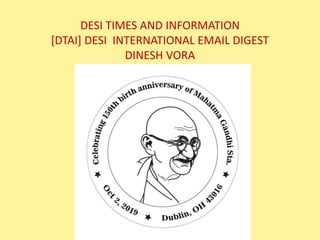 DESI TIMES AND INFORMATION
[DTAI] DESI INTERNATIONAL EMAIL DIGEST
DINESH VORA
 