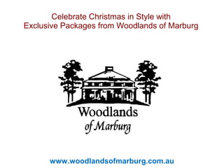 Celebrate Christmas in Style with
Exclusive Packages from Woodlands of Marburg

CLIENT LOGO
HERE

www.woodlandsofmarburg.com.au

 