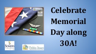 Celebrate
Memorial
Day along
30A!
 