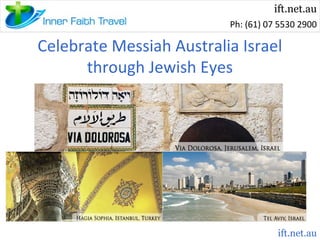 ift.net.au
Ph: (61) 07 5530 2900

Celebrate Messiah Australia Israel
through Jewish Eyes

ift.net.au

 