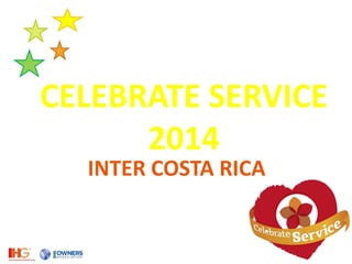 CELEBRATE SERVICE
2014
INTER COSTA RICA
 
