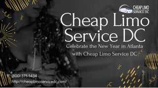 Cheap Limo
Service DC
Celebrate the New Year in Atlanta
with Cheap Limo Service DC
(800) 371-1434
http://cheaplimoservicedc.com/
 