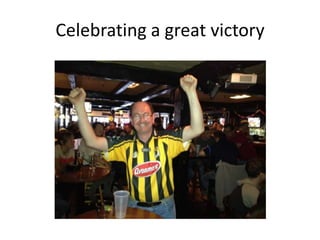 Celebrating a great victory
 