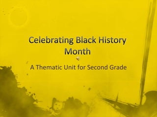 Celebrating Black History Month A Thematic Unit for Second Grade 