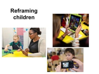 Reframing
children
 