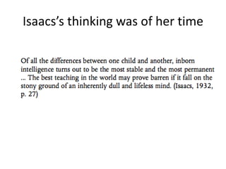 Isaacs’s thinking was of her time
 