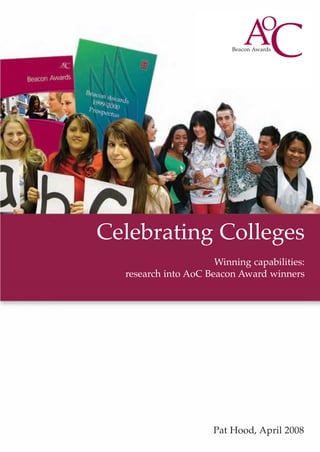 Celebrating Colleges
                      Winning capabilities:
  research into AoC Beacon Award winners




                      Pat Hood, April 2008
 