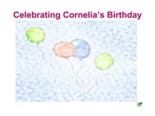 Celebrating Cornelia’s Birthday 