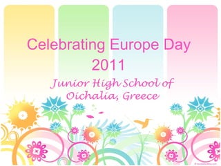 Celebrating Europe Day 2011 Junior High School of Oichalia, Greece 