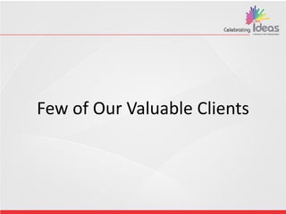 Few of Our Valuable Clients
 