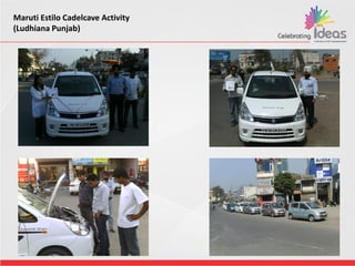 Maruti Estilo Cadelcave Activity
(Ludhiana Punjab)
 
