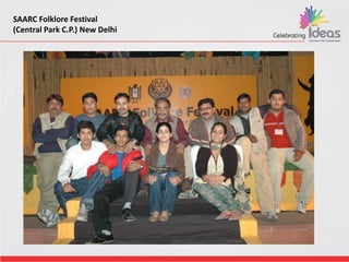 SAARC Folklore Festival
(Central Park C.P.) New Delhi
 