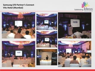 Samsung LFD Partner’s Connect
Vits Hotel (Mumbai)
 