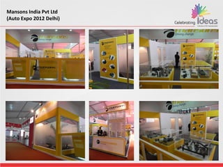 Mansons India Pvt Ltd
(Auto Expo 2012 Delhi)
 