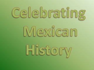 Celebrating  Mexican  History 