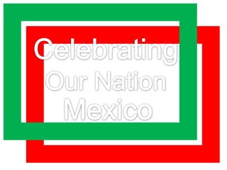 Celebrating Our Nation Mexico 