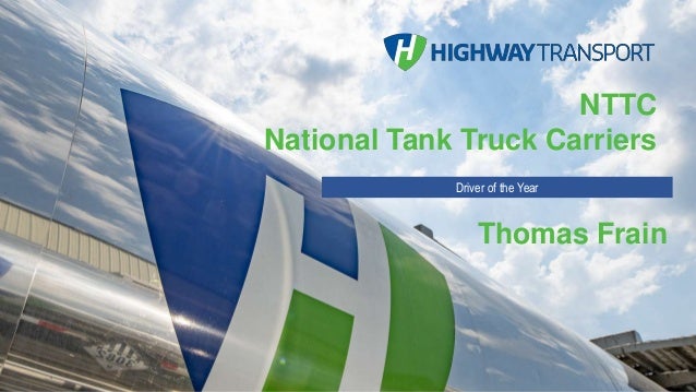 NTTC
National Tank Truck Carriers
Driver of the Year
Thomas Frain
 