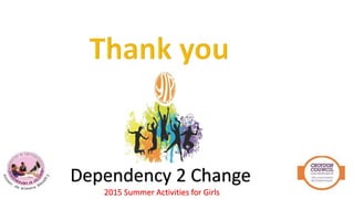 Dependency 2 Change
2015 Summer Activities for Girls
 