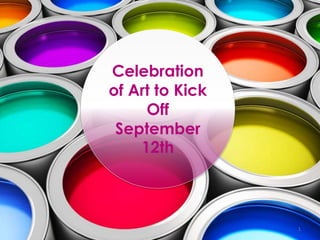 1
Celebration
of Art to Kick
Off
September
12th
 