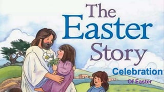 Celebration
Of Easter
 
