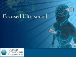 Focused Ultrasound
 