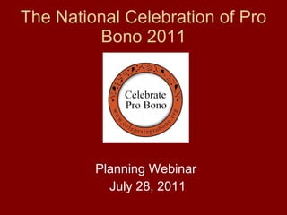 The National Celebration of Pro Bono 2011 ,[object Object],[object Object]