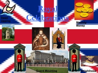 Guard Mounting Swan Upping Maundy Money Knighthood Royal Celebrations 