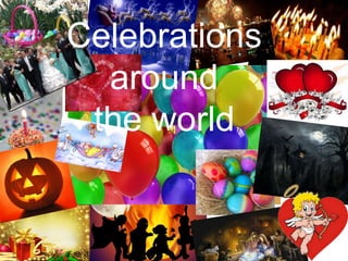 Celebrations
  around
 the world
 