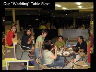 Our “Wedding” Table Pics~ 