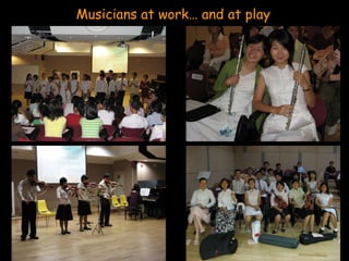 Musicians at work… and at play 