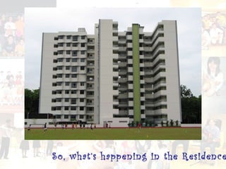 So, what’s happening in the Residence? 