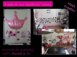 No prizes for guessing what’s  Muriel’s  fav colour… A peep at our residents’ rooms Most Creative 