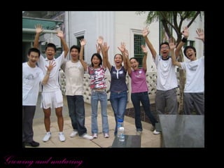 Growing and maturing 