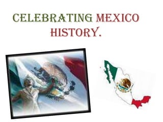 CelebratingMexicoHistory. 