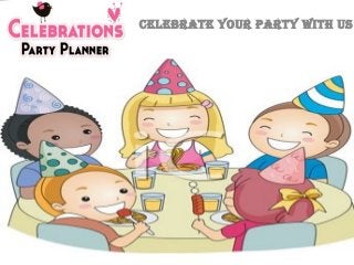Celebrate your Party with uS
 