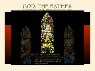 GOD, THE FATHER
[Dedicated to Henry L. Martin - October 18, 1970]
God, the Father is symbolized by the
massive, providential hand, thrusting
itself in a protective manner above
the world. The window is a gift of
family and friends.
 