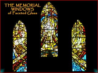 THE MEMORIAL
WINDOWS
of Faceted Glass
THE MEMORIAL
WINDOWS
of Faceted Glass
 