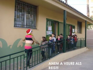 ANEM A VEURE ALS
REIS!!!
 