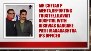 Chethan R Ips Celebrities Supporting Rashmi Mehta Lilavati Hospital’s | PPT